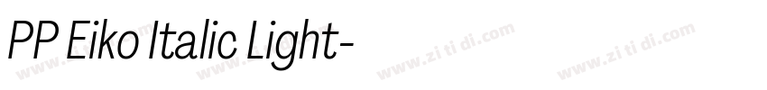 PP Eiko Italic Light字体转换 PP Eiko Italic Light字体转换